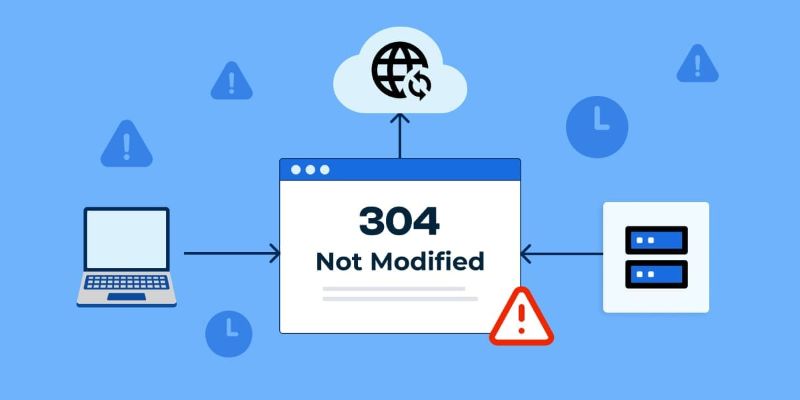 304 Not Modified là gì? Hiểu đúng về 304 status code