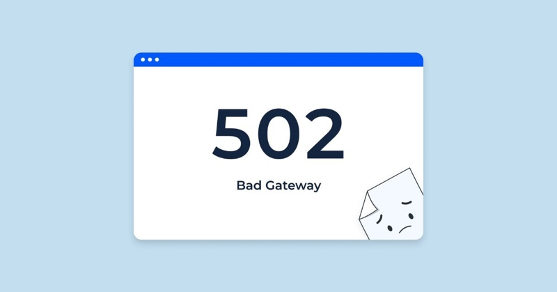 502 Bad Gateway là gì? Nguyên nhân và cách khắc phục lỗi 502