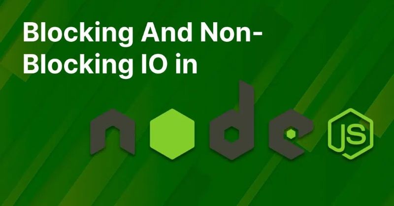 Blocking và non blocking IO là gì? Sự khác biệt và ứng dụng