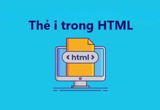 Cách sử dụng thẻ i trong HTML đúng ngữ cảnh và hiệu quả