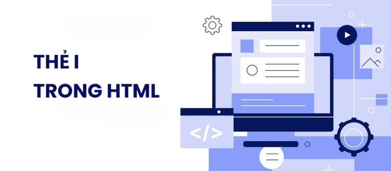 Cách sử dụng thẻ i trong HTML đúng ngữ cảnh và hiệu quả
