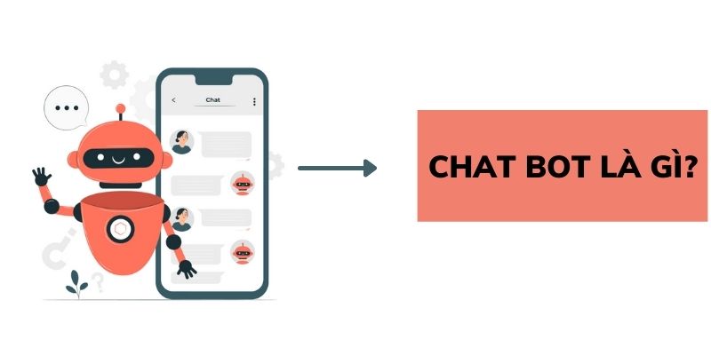 Chatbot là gì? Các loạt chatbot và ứng dụng trong kinh doanh