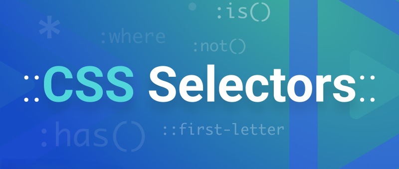 CSS Selector là gì? Toàn tập về các loại CSS Selector