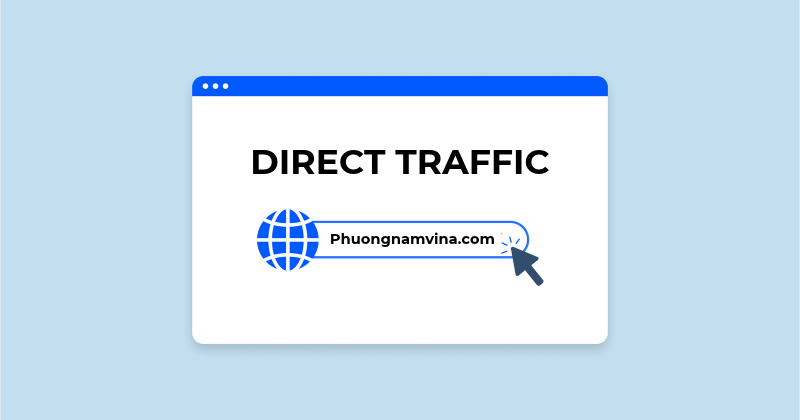 Direct traffic là gì? Cách đo lường và tối ưu direct traffic website