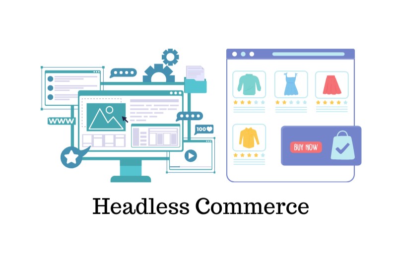 Headless Commerce: Giải pháp phát triển web bán hàng linh hoạt