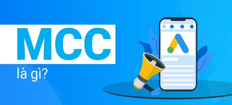 Google MCC là gì? Hướng dẫn toàn tập về Google MCC Ads