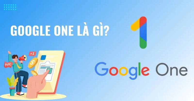 Google One là gì? So sánh dịch vụ Google One và Google Drive