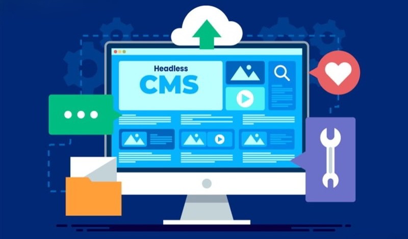 Headless CMS là gì? Những điều cần biết về Headless CMS