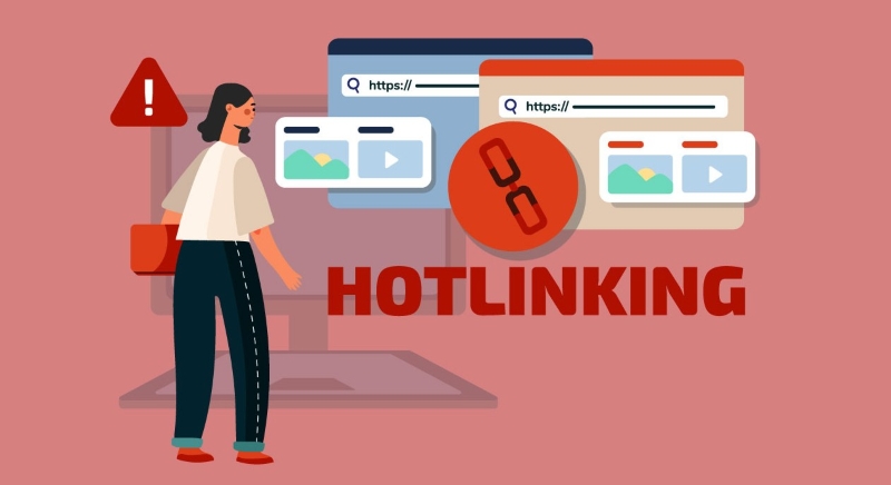 Hotlinking là gì? Hậu quả và cách ngăn chặn hotlink hiệu quả