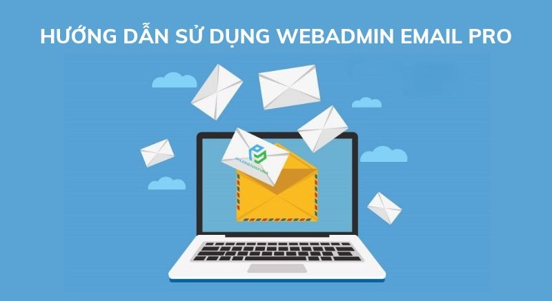 Hướng dẫn nhanh cách sử dụng webadmin Email Pro Hướng dẫn nhanh cách sử dụng webadmin Email Pro