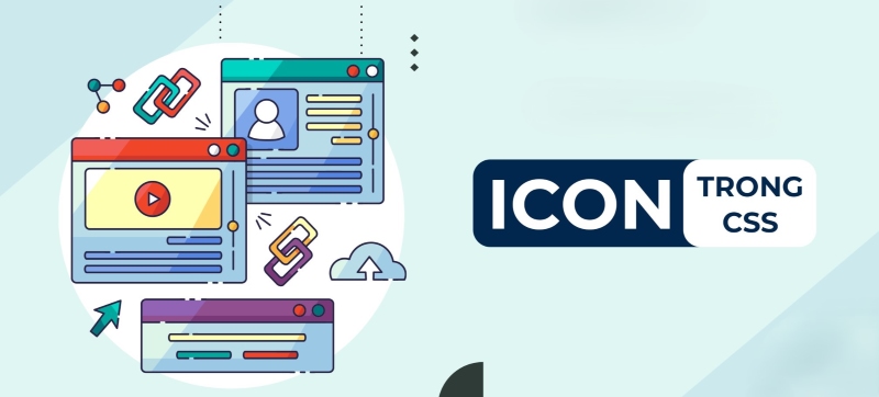 Icon trong CSS và những lưu ý quan trọng khi sử dụng cho website