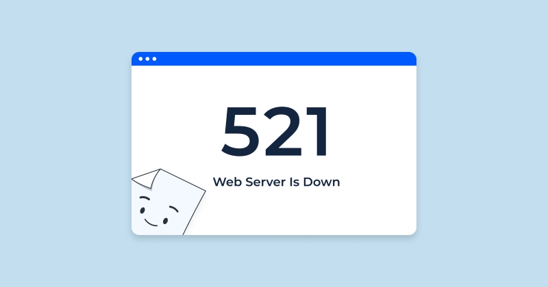 Lỗi 521 là gì? Cách khắc phục lỗi 521​ web server is down