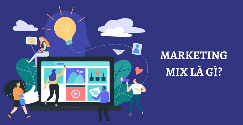 Marketing mix là gì? Tất tần tật về chiến lược marketing mix