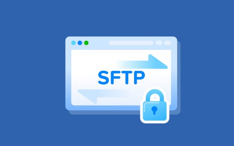 SFTP là gì? Những thông tin quan trọng về giao thức SFTP