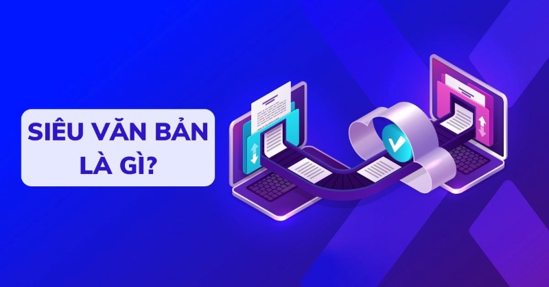 Siêu văn bản là gì? Sự khác nhau giữa siêu văn bản và trang web