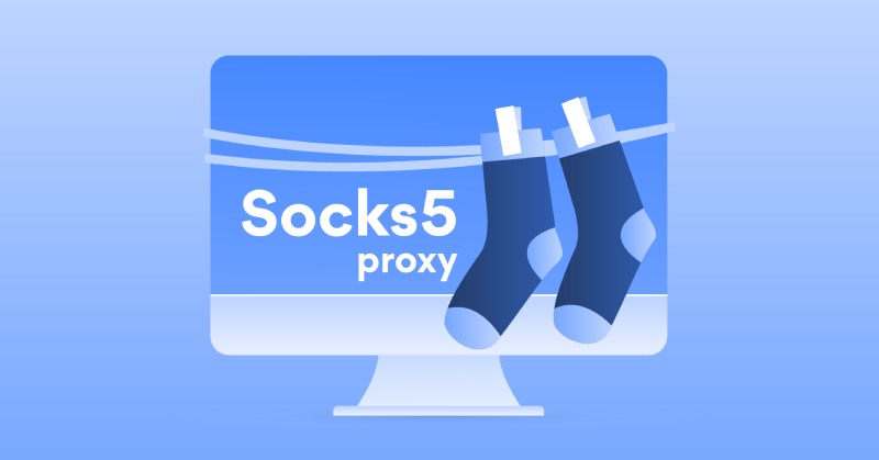 SOCKS5 là gì? Cơ chế hoạt động và ứng dụng thực tế