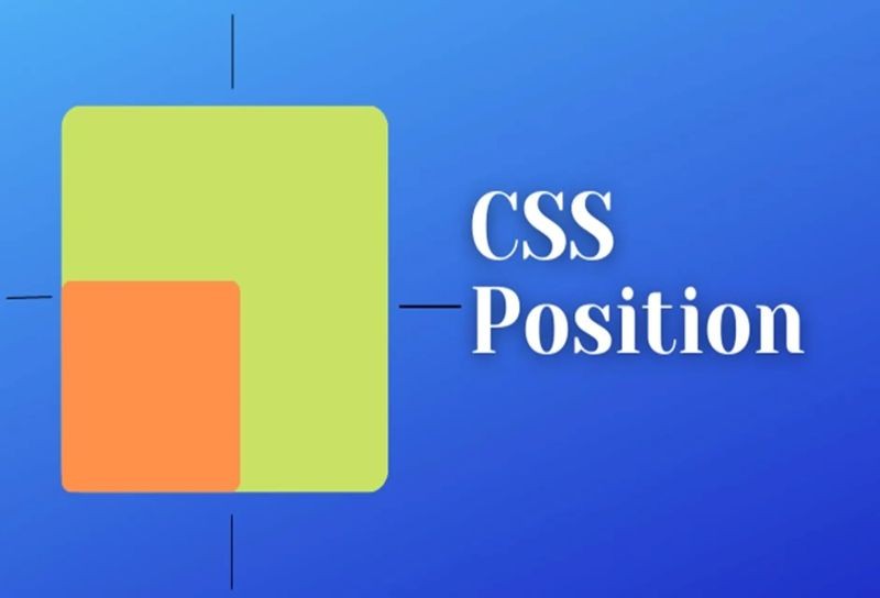 CSS position là gì? Hiểu đúng về cách dùng CSS position