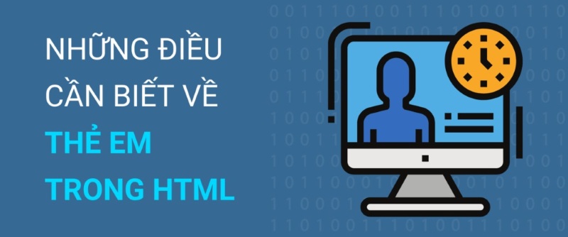Thẻ em trong HTML là gì? Cách sử dụng và lưu ý quan trọng