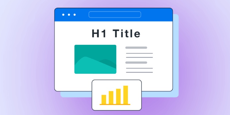Thẻ H1 là gì? Vai trò và cách sử dụng thẻ H1 trong SEO