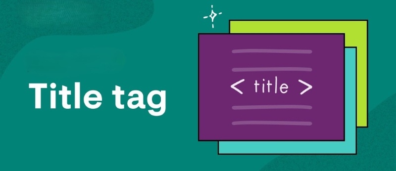 Thẻ Title là gì? Bí quyết tối ưu thẻ Title kéo ngàn traffic