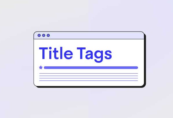 Thẻ Title là gì? Bí quyết tối ưu thẻ Title kéo ngàn traffic