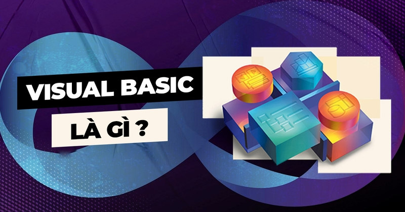 Visual Basic là gì? Đặc điểm và ứng dụng của Visual Basic (VB)