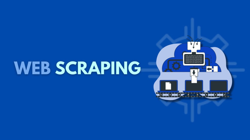 Web scraping là gì? Những điều cần biết về khái niệm web scraping