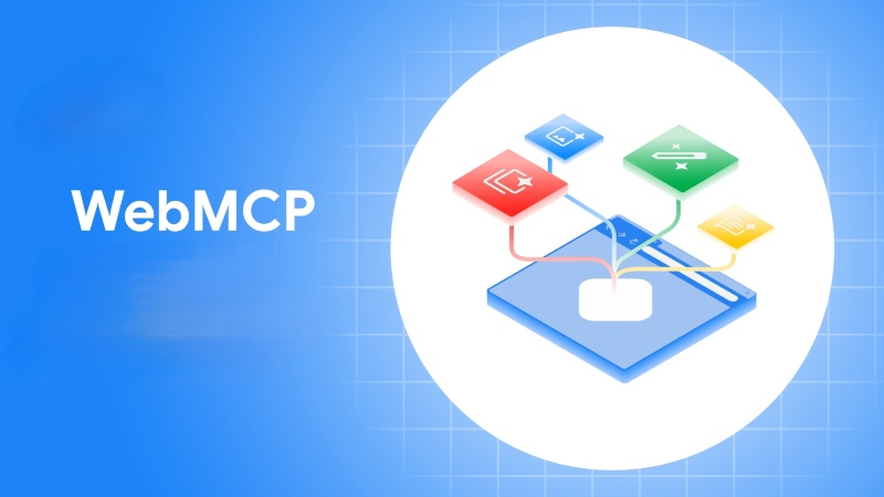 WebMCP là gì? Lợi ích, ứng dụng và cách triển khai WebMCP