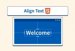 CSS text-align là gì? Cách dùng text-align để căn chỉnh nội dung