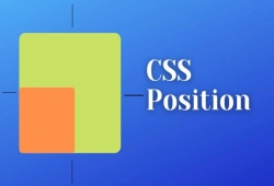 CSS position là gì? Hiểu đúng về cách dùng CSS position