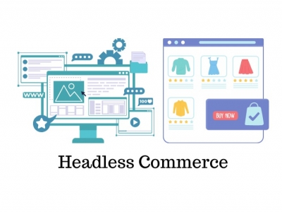 Headless Commerce: Giải pháp phát triển web bán hàng linh hoạt